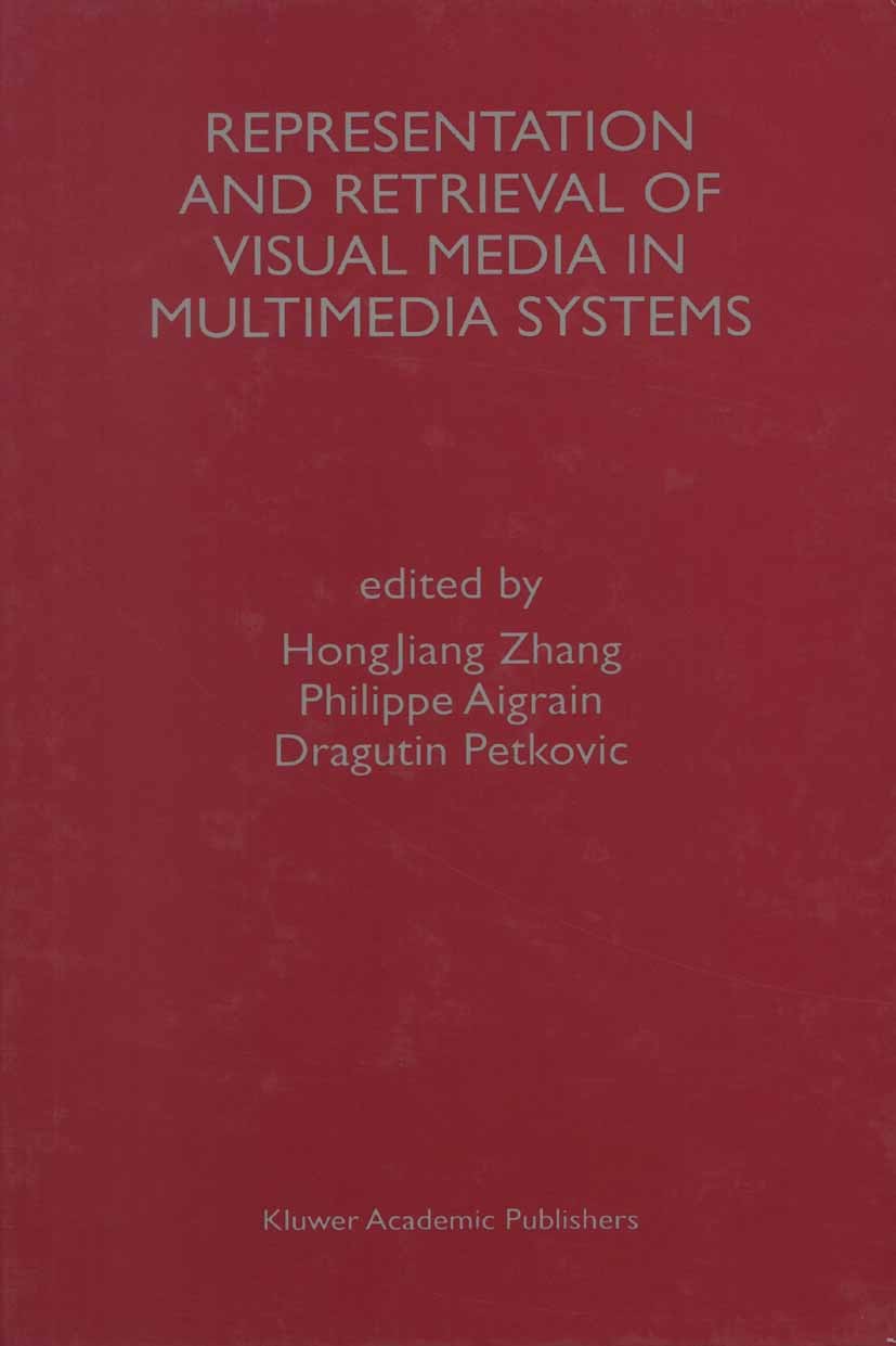Titlebook: Representation and Retrieval of Visual Media in Multimedia Systems; HongJiang Zhang,Philippe Aigrain,Dragutin Petkovic Book 1996 Springer Titlebook: Representation and Retrieval of Visual Media in Multimedia Systems; HongJiang Zhang,Philippe Aigrain,Dragutin Petkovic Book 1996 Springer