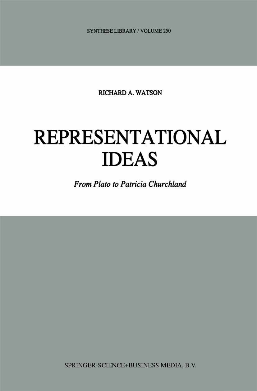 Titlebook: Representational Ideas; From Plato to Patric Richard A. Watson Book 1995 Springer Science+Business Media Dordrecht 1995 Lenn Evan Goodman.L Titlebook: Representational Ideas; From Plato to Patric Richard A. Watson Book 1995 Springer Science+Business Media Dordrecht 1995 Lenn Evan Goodman.L