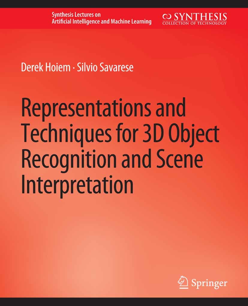 Titlebook: Representations and Techniques for 3D Object Recognition and Scene Interpretation; Derek Hoiem,Silvio Savarese Book 2011 Springer Nature S Titlebook: Representations and Techniques for 3D Object Recognition and Scene Interpretation; Derek Hoiem,Silvio Savarese Book 2011 Springer Nature S