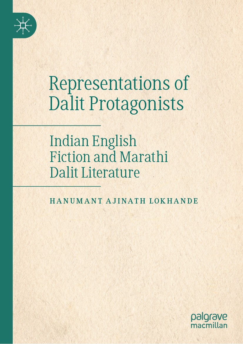 Titlebook: Representations of Dalit Protagonists; Indian English Ficti Hanumant Ajinath Lokhande Book 2024 The Editor(s) (if applicable) and The Autho Titlebook: Representations of Dalit Protagonists; Indian English Ficti Hanumant Ajinath Lokhande Book 2024 The Editor(s) (if applicable) and The Autho