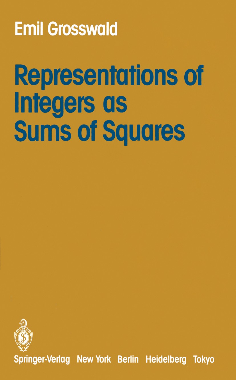 Titlebook: Representations of Integers as Sums of Squares; Emil Grosswald Book 1985 Springer-Verlag New York Inc. 1985 DEX.Farey sequence.algebra.alg Titlebook: Representations of Integers as Sums of Squares; Emil Grosswald Book 1985 Springer-Verlag New York Inc. 1985 DEX.Farey sequence.algebra.alg
