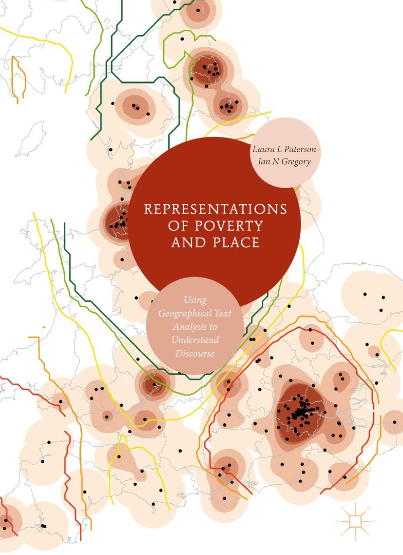 Titlebook: Representations of Poverty and Place; Using Geographical T Laura L Paterson,Ian N Gregory Book 2019 The Editor(s) (if applicable) and The A Titlebook: Representations of Poverty and Place; Using Geographical T Laura L Paterson,Ian N Gregory Book 2019 The Editor(s) (if applicable) and The A