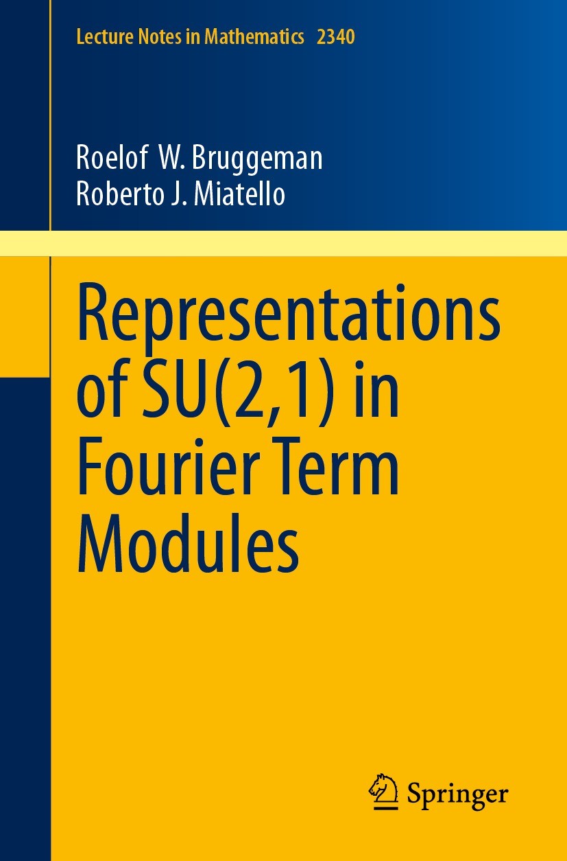 Titlebook: Representations of SU(2,1) in Fourier Term Modules; Roelof W. Bruggeman,Roberto J. Miatello Book 2023 The Editor(s) (if applicable) and Th Titlebook: Representations of SU(2,1) in Fourier Term Modules; Roelof W. Bruggeman,Roberto J. Miatello Book 2023 The Editor(s) (if applicable) and Th