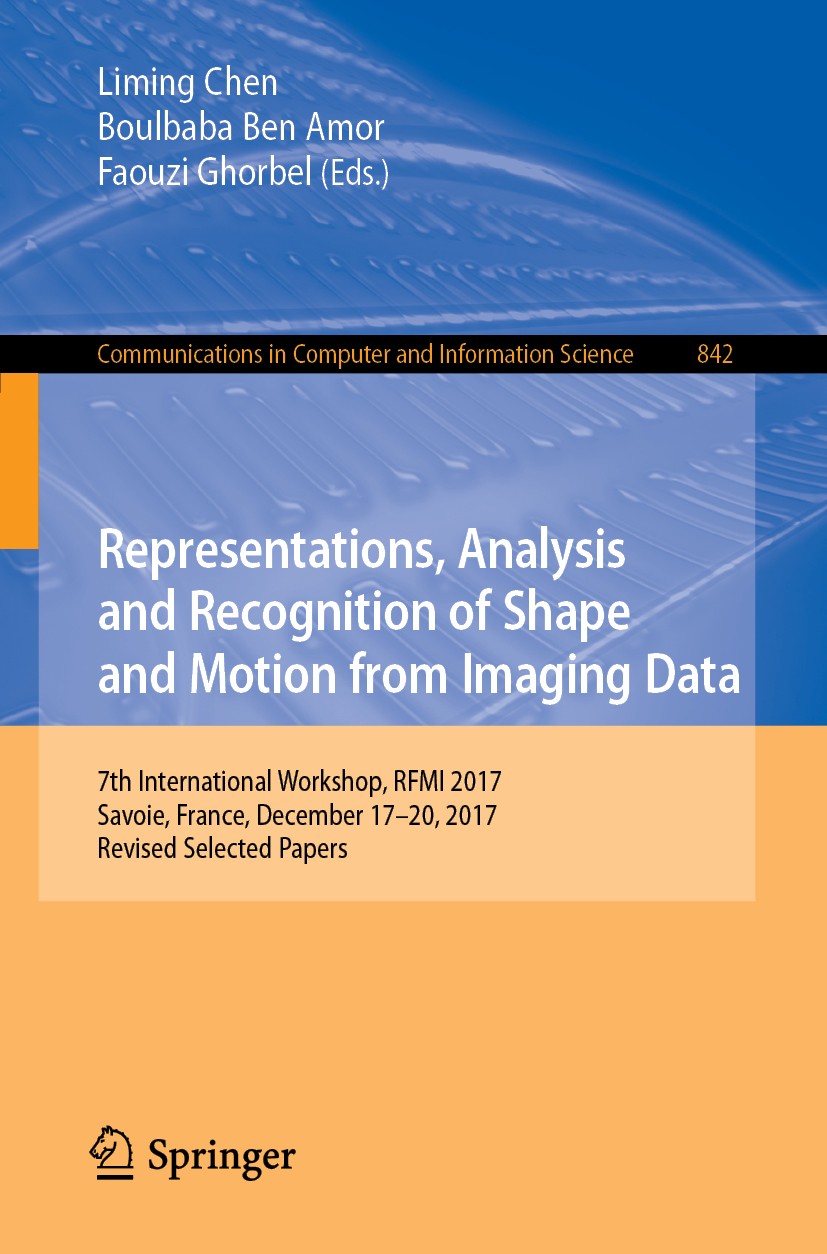 Titlebook: Representations, Analysis and Recognition of Shape and Motion from Imaging Data; 7th International Wo Liming Chen,Boulbaba‘Ben Amor,Faouzi Titlebook: Representations, Analysis and Recognition of Shape and Motion from Imaging Data; 7th International Wo Liming Chen,Boulbaba‘Ben Amor,Faouzi