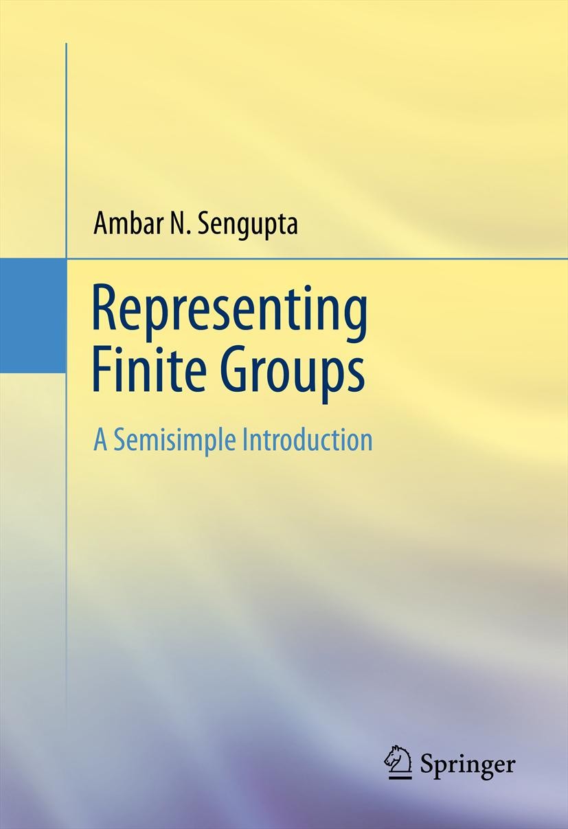 Titlebook: Representing Finite Groups; A Semisimple Introdu Ambar N. Sengupta Textbook 2012 Springer Science+Business Media, LLC 2012 group algebra.gr Titlebook: Representing Finite Groups; A Semisimple Introdu Ambar N. Sengupta Textbook 2012 Springer Science+Business Media, LLC 2012 group algebra.gr
