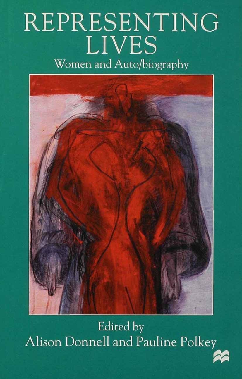 Titlebook: Representing Lives; Women and Auto/biogr Alison Donnell (Senior Lecturer in Postcolonial Li Book 2000 Palgrave Macmillan, a division of Mac Titlebook: Representing Lives; Women and Auto/biogr Alison Donnell (Senior Lecturer in Postcolonial Li Book 2000 Palgrave Macmillan, a division of Mac