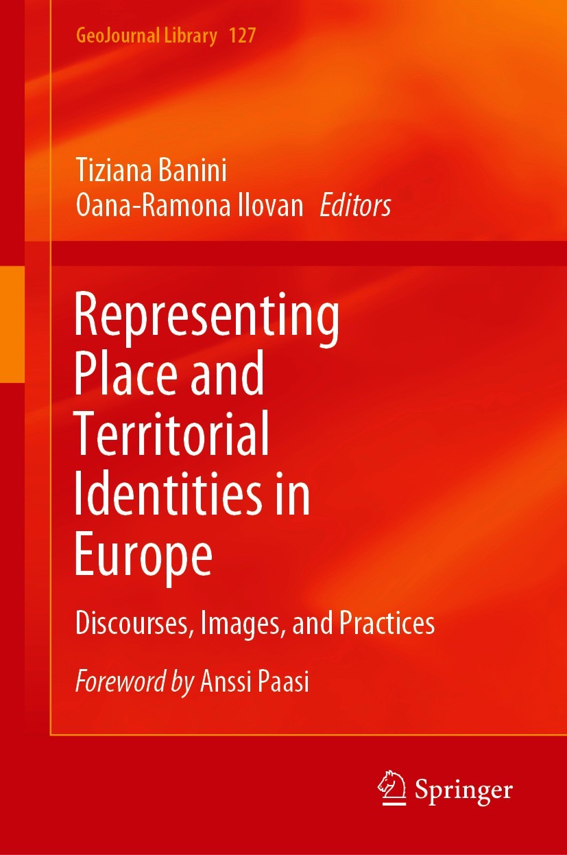 Titlebook: Representing Place and Territorial Identities in Europe; Discourses, Images, Tiziana Banini,Oana-Ramona Ilovan Book 2021 Springer Nature S Titlebook: Representing Place and Territorial Identities in Europe; Discourses, Images, Tiziana Banini,Oana-Ramona Ilovan Book 2021 Springer Nature S