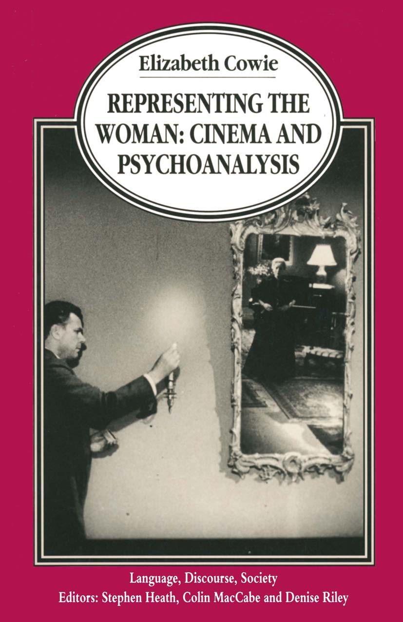 Titlebook: Representing the Woman; Cinema and Psychoana Elizabeth Cowie Book 1997 Elizabeth Cowie 1997 cinema.female sex.film.psychoanalysis.psychoana Titlebook: Representing the Woman; Cinema and Psychoana Elizabeth Cowie Book 1997 Elizabeth Cowie 1997 cinema.female sex.film.psychoanalysis.psychoana