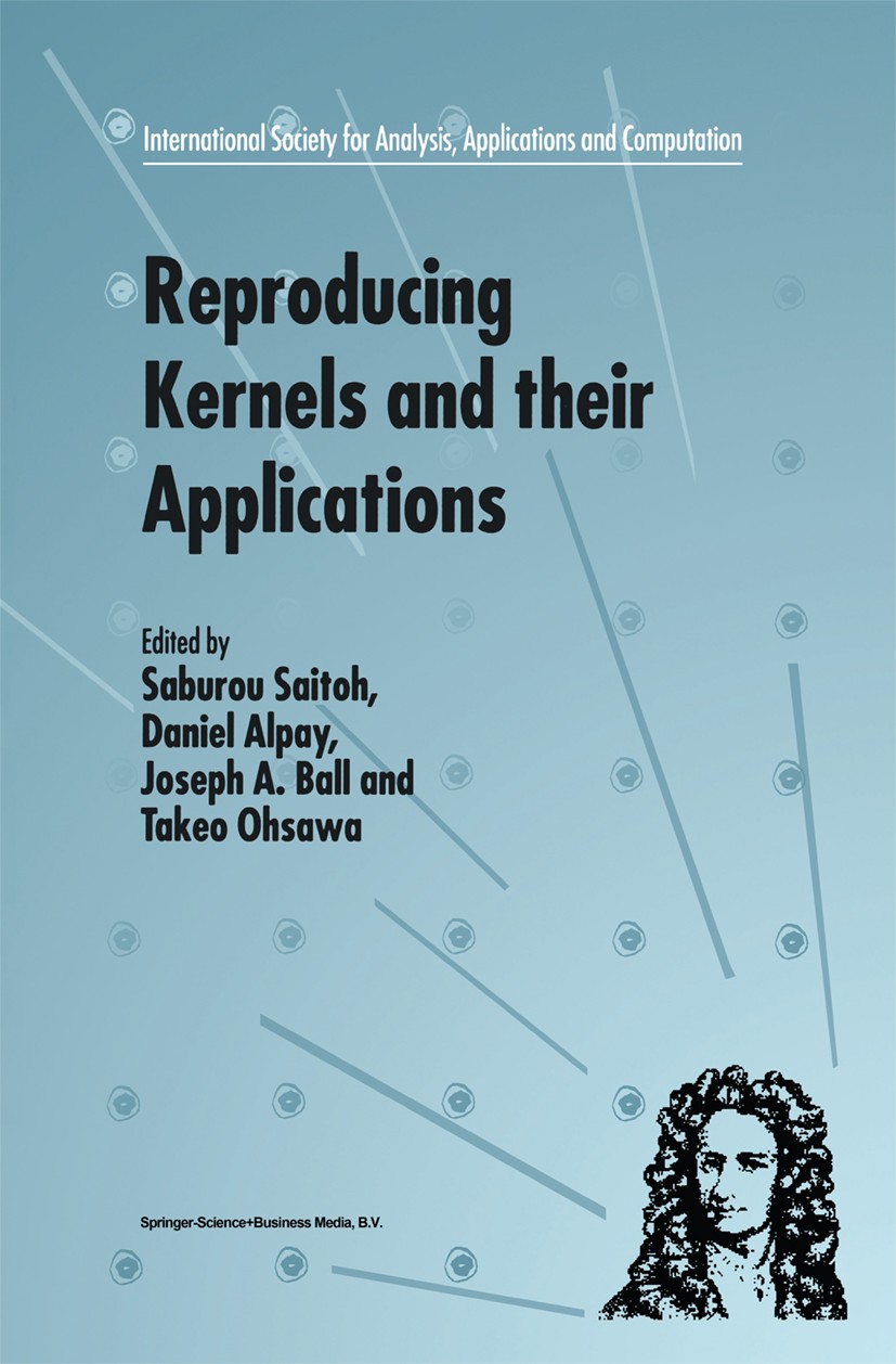 Titlebook: Reproducing Kernels and their Applications; Saburou Saitoh,Daniel Alpay,Takeo Ohsawa Book 1999 Springer Science+Business Media Dordrecht 1 Titlebook: Reproducing Kernels and their Applications; Saburou Saitoh,Daniel Alpay,Takeo Ohsawa Book 1999 Springer Science+Business Media Dordrecht 1