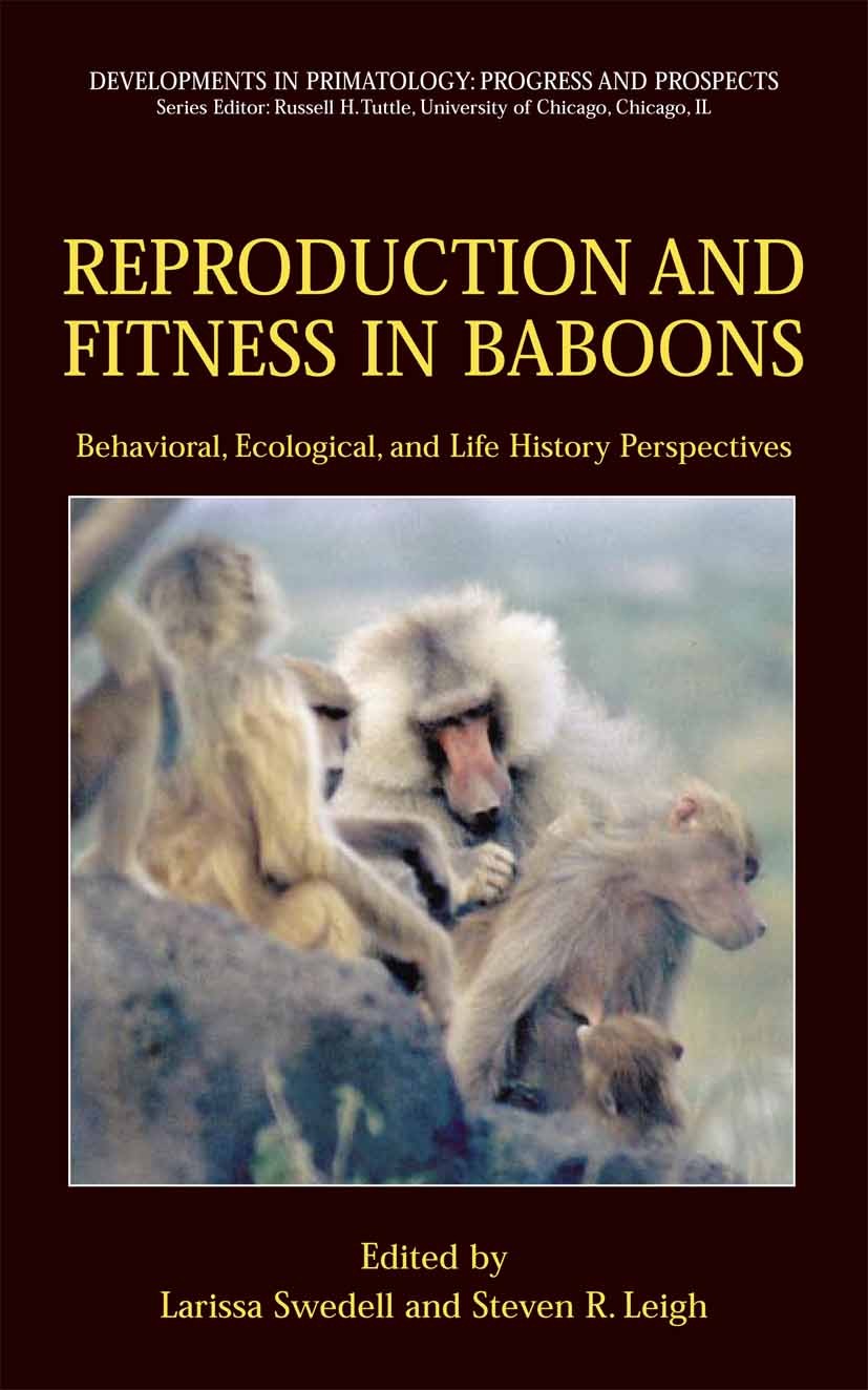 Titlebook: Reproduction and Fitness in Baboons: Behavioral, Ecological, and Life History Perspectives; Larissa Swedell,Steven R. Leigh Book 2006 Spri Titlebook: Reproduction and Fitness in Baboons: Behavioral, Ecological, and Life History Perspectives; Larissa Swedell,Steven R. Leigh Book 2006 Spri