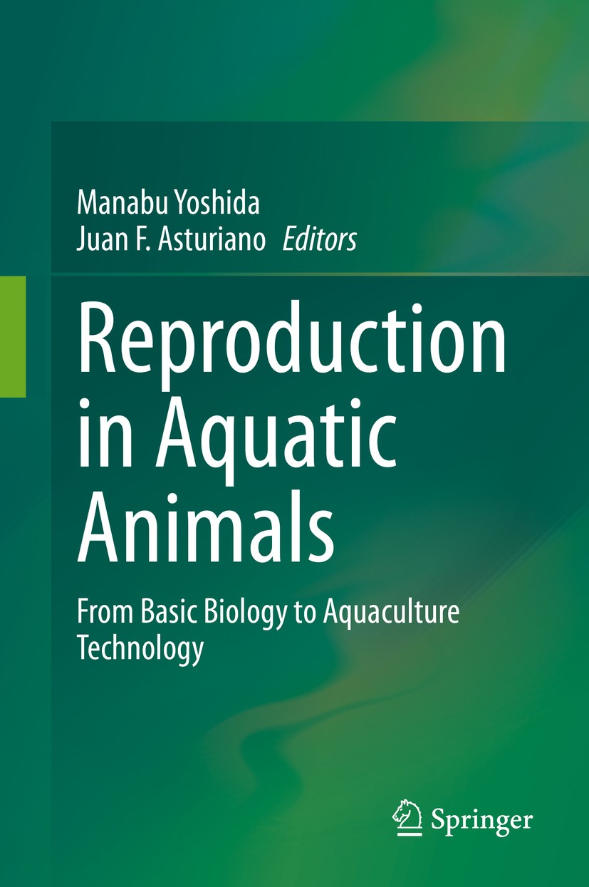 Titlebook: Reproduction in Aquatic Animals; From Basic Biology t Manabu Yoshida,Juan F. Asturiano Book 2020 Springer Nature Singapore Pte Ltd. 2020 Aq Titlebook: Reproduction in Aquatic Animals; From Basic Biology t Manabu Yoshida,Juan F. Asturiano Book 2020 Springer Nature Singapore Pte Ltd. 2020 Aq