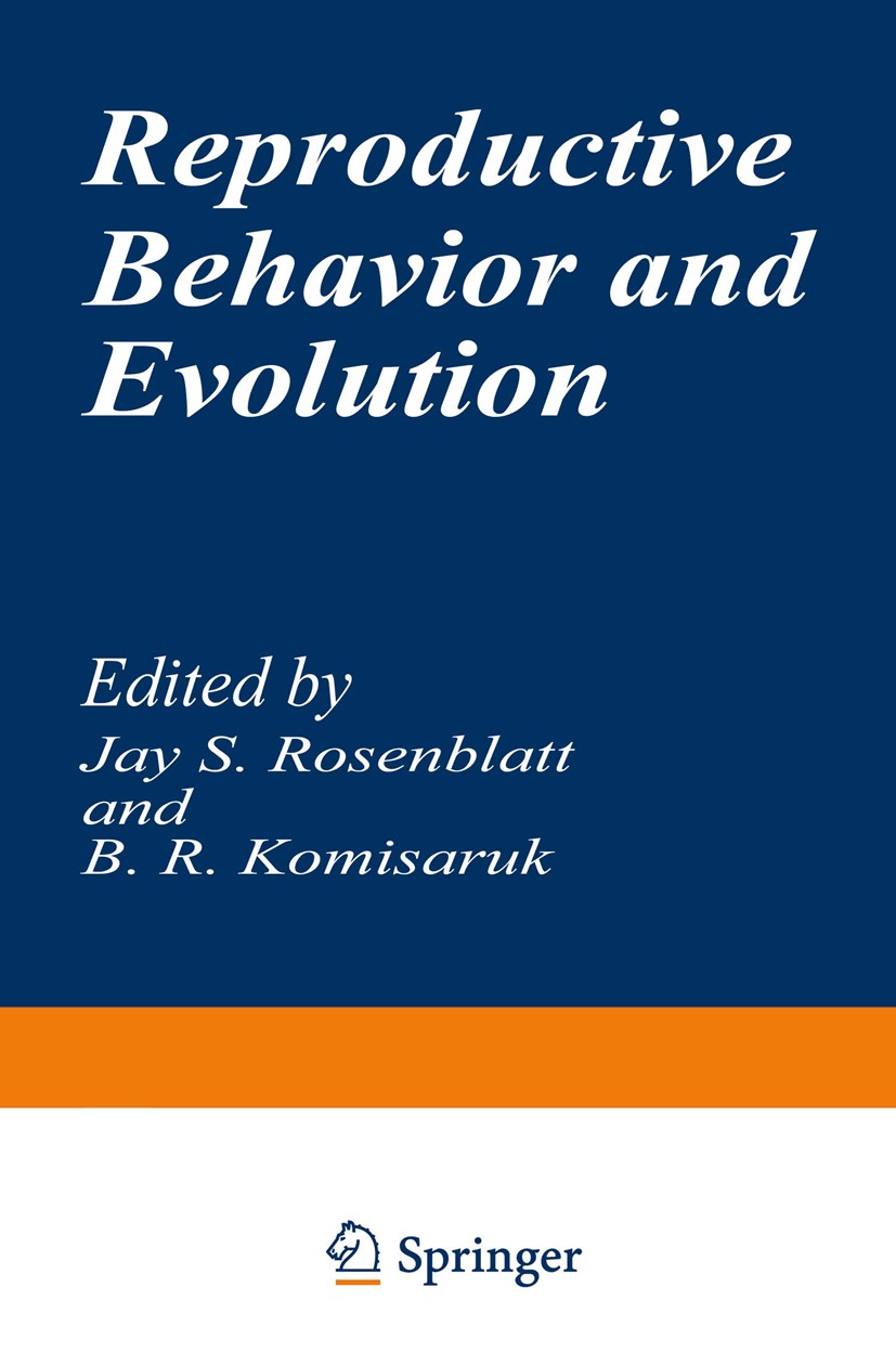 Titlebook: Reproductive Behavior and Evolution; Jay S. Rosenblatt,B. R. Komisaruk Book 1977 Springer Science+Business Media New York 1977 animal beha Titlebook: Reproductive Behavior and Evolution; Jay S. Rosenblatt,B. R. Komisaruk Book 1977 Springer Science+Business Media New York 1977 animal beha