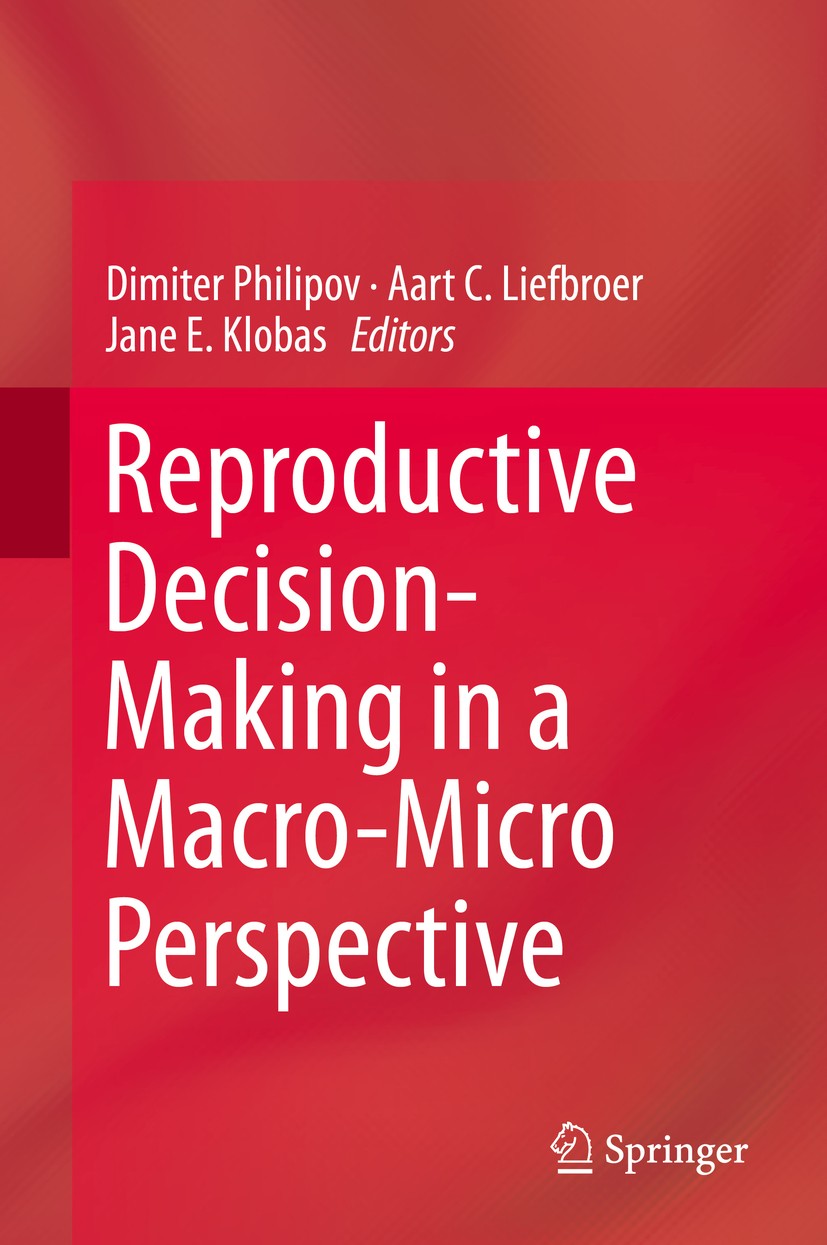 Titlebook: Reproductive Decision-Making in a Macro-Micro Perspective; Dimiter Philipov,Aart C. Liefbroer,Jane E. Klobas Book 2015 Springer Science+Bu Titlebook: Reproductive Decision-Making in a Macro-Micro Perspective; Dimiter Philipov,Aart C. Liefbroer,Jane E. Klobas Book 2015 Springer Science+Bu