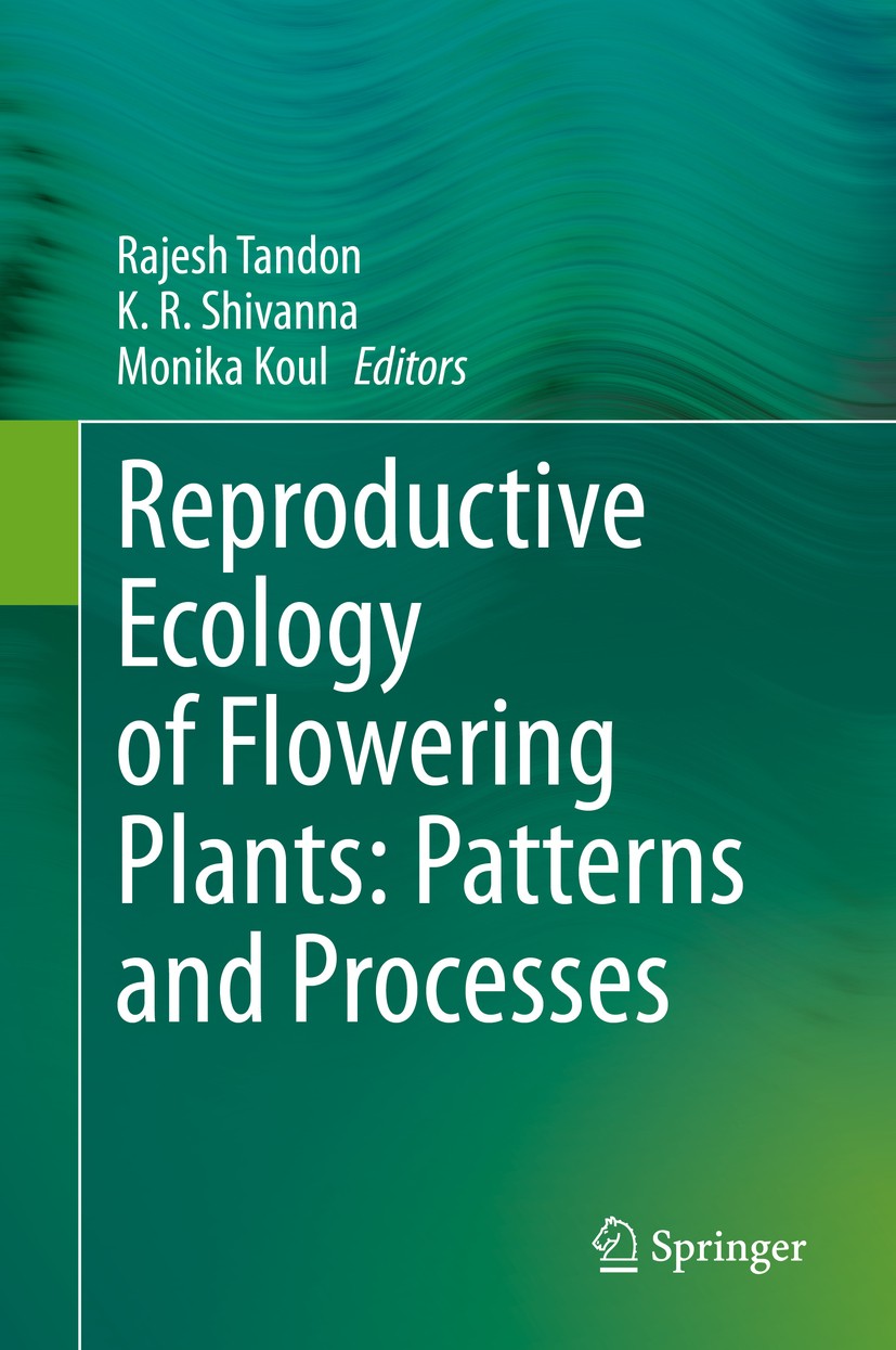 Titlebook: Reproductive Ecology of Flowering Plants: Patterns and Processes; Rajesh Tandon,K. R. Shivanna,Monika Koul Book 2020 Springer Nature Singa Titlebook: Reproductive Ecology of Flowering Plants: Patterns and Processes; Rajesh Tandon,K. R. Shivanna,Monika Koul Book 2020 Springer Nature Singa