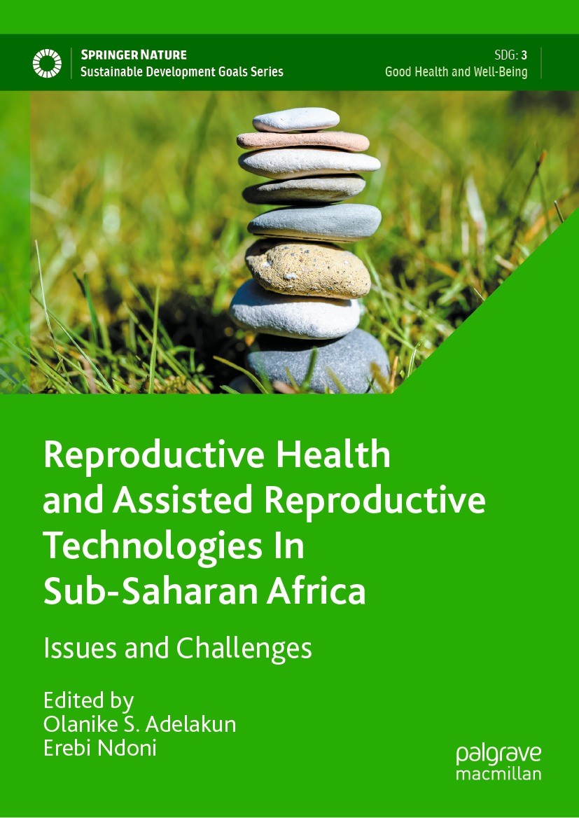 Titlebook: Reproductive Health and Assisted Reproductive Technologies In Sub-Saharan Africa; Issues and Challenge Olanike S. Adelakun,Erebi Ndoni Book Titlebook: Reproductive Health and Assisted Reproductive Technologies In Sub-Saharan Africa; Issues and Challenge Olanike S. Adelakun,Erebi Ndoni Book