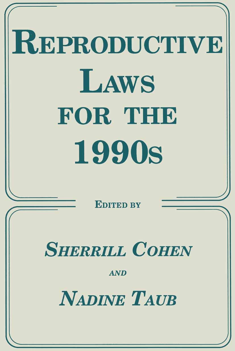 Titlebook: Reproductive Laws for the 1990s; Sherrill Cohen,Nadine Taub (Professor of Law and D Book 1989 Rutgers, The State University 1989 autonomy. Titlebook: Reproductive Laws for the 1990s; Sherrill Cohen,Nadine Taub (Professor of Law and D Book 1989 Rutgers, The State University 1989 autonomy.