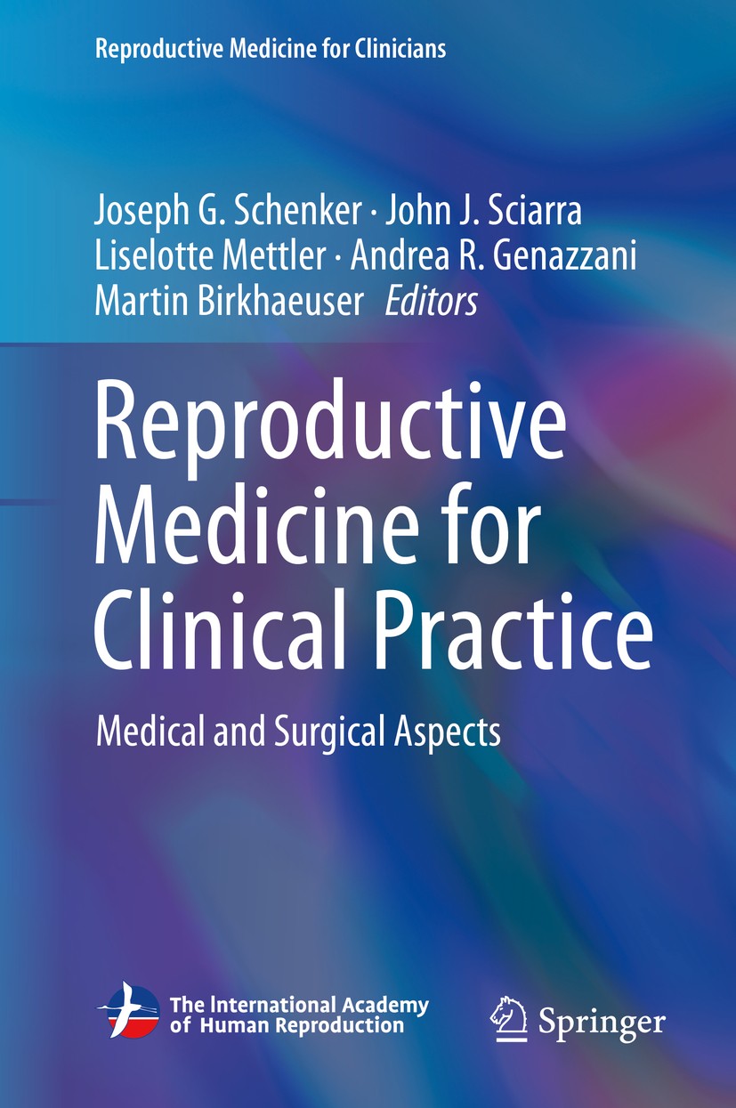 Titlebook: Reproductive Medicine for Clinical Practice; Medical and Surgical Joseph G. Schenker,John J. Sciarra,Martin Birkhaeu Book 2018 IAHR (Intern Titlebook: Reproductive Medicine for Clinical Practice; Medical and Surgical Joseph G. Schenker,John J. Sciarra,Martin Birkhaeu Book 2018 IAHR (Intern