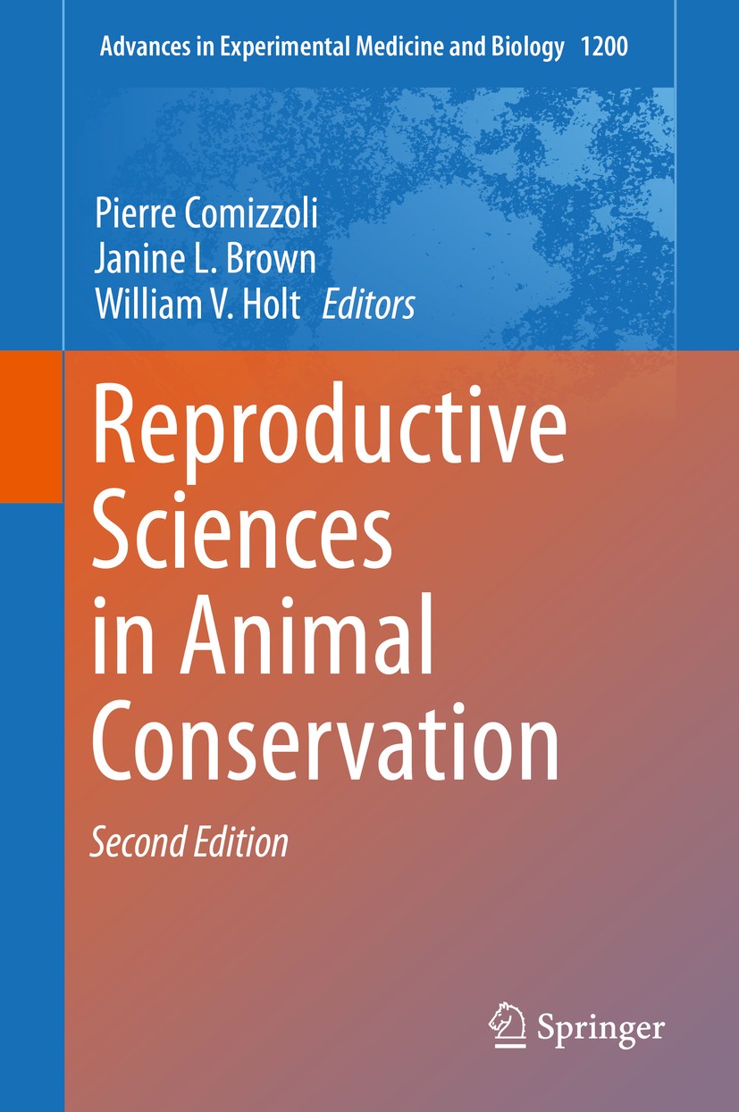 Titlebook: Reproductive Sciences in Animal Conservation; Pierre Comizzoli,Janine L. Brown,William V. Holt Book 2019Latest edition Springer Nature Swi Titlebook: Reproductive Sciences in Animal Conservation; Pierre Comizzoli,Janine L. Brown,William V. Holt Book 2019Latest edition Springer Nature Swi
