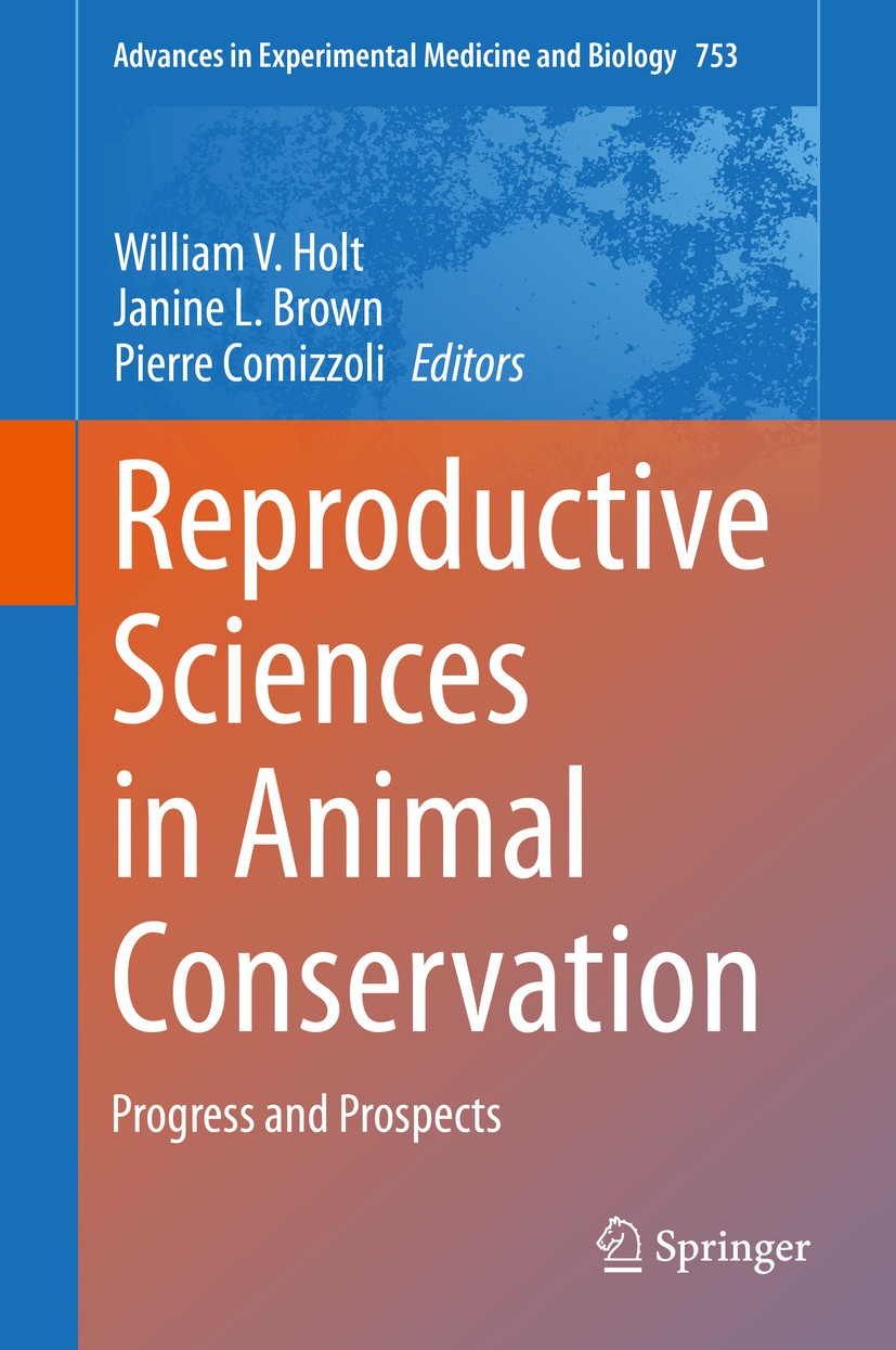 Titlebook: Reproductive Sciences in Animal Conservation; Progress and Prospec William V. Holt,Janine L. Brown,Pierre Comizzoli Book 20141st edition Th Titlebook: Reproductive Sciences in Animal Conservation; Progress and Prospec William V. Holt,Janine L. Brown,Pierre Comizzoli Book 20141st edition Th