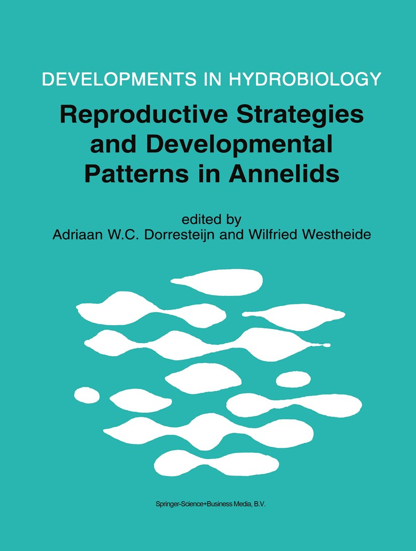 Titlebook: Reproductive Strategies and Developmental Patterns in Annelids; Adriaan W. C. Dorresteijn,Wilfried Westheide Book 1999 Springer Science+Bu Titlebook: Reproductive Strategies and Developmental Patterns in Annelids; Adriaan W. C. Dorresteijn,Wilfried Westheide Book 1999 Springer Science+Bu