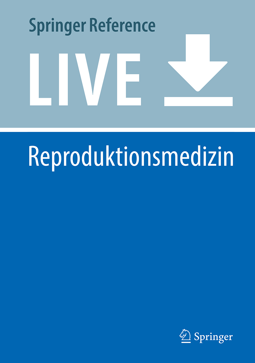 Titlebook: Reproduktionsmedizin; Klaus Diedrich,Michael Ludwig,Georg Griesinger Living reference work 20200th edition Empfängnis.Fortpflanzung.Ferti Titlebook: Reproduktionsmedizin; Klaus Diedrich,Michael Ludwig,Georg Griesinger Living reference work 20200th edition Empfängnis.Fortpflanzung.Ferti