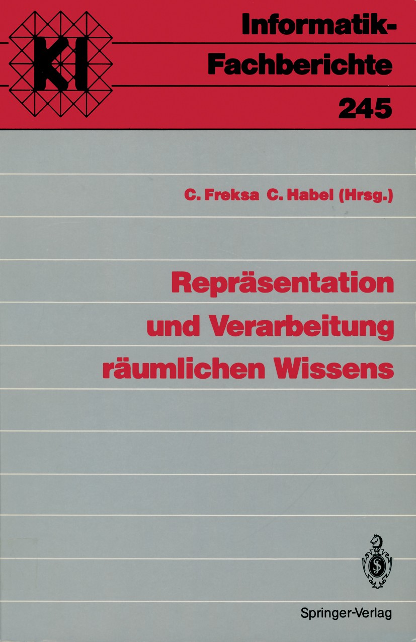 Titlebook: Repräsentation und Verarbeitung räumlichen Wissens; Christian Freksa,Christopher Habel Conference proceedings 1990 Springer-Verlag Berlin Titlebook: Repräsentation und Verarbeitung räumlichen Wissens; Christian Freksa,Christopher Habel Conference proceedings 1990 Springer-Verlag Berlin