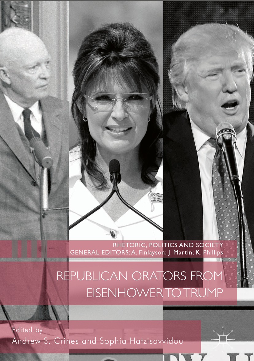 Titlebook: Republican Orators from Eisenhower to Trump; Andrew S. Crines,Sophia Hatzisavvidou Book 2018 The Editor(s) (if applicable) and The Author( Titlebook: Republican Orators from Eisenhower to Trump; Andrew S. Crines,Sophia Hatzisavvidou Book 2018 The Editor(s) (if applicable) and The Author(