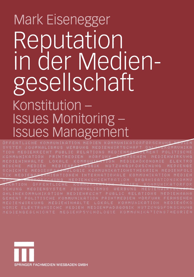 Titlebook: Reputation in der Mediengesellschaft; Konstitution - Issue Mark Eisenegger Book 2005 Springer Fachmedien Wiesbaden 2005 Dynamik.Image.Kommu Titlebook: Reputation in der Mediengesellschaft; Konstitution - Issue Mark Eisenegger Book 2005 Springer Fachmedien Wiesbaden 2005 Dynamik.Image.Kommu