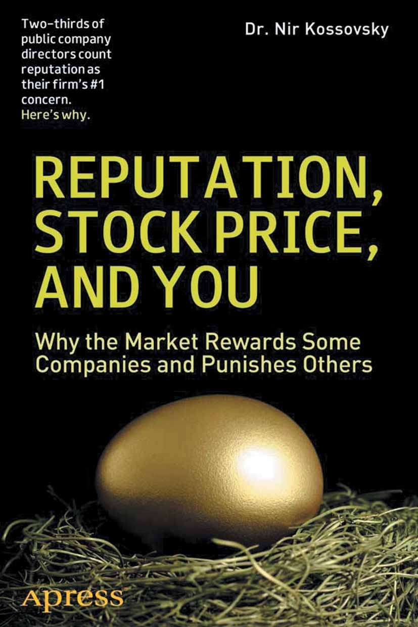 Titlebook: Reputation, Stock Price, and You; Why the Market Rewar Nir Kossovsky Book 2012 Nir Kossovsky and Michael D. Greenberg and Robert C. Brandeg Titlebook: Reputation, Stock Price, and You; Why the Market Rewar Nir Kossovsky Book 2012 Nir Kossovsky and Michael D. Greenberg and Robert C. Brandeg