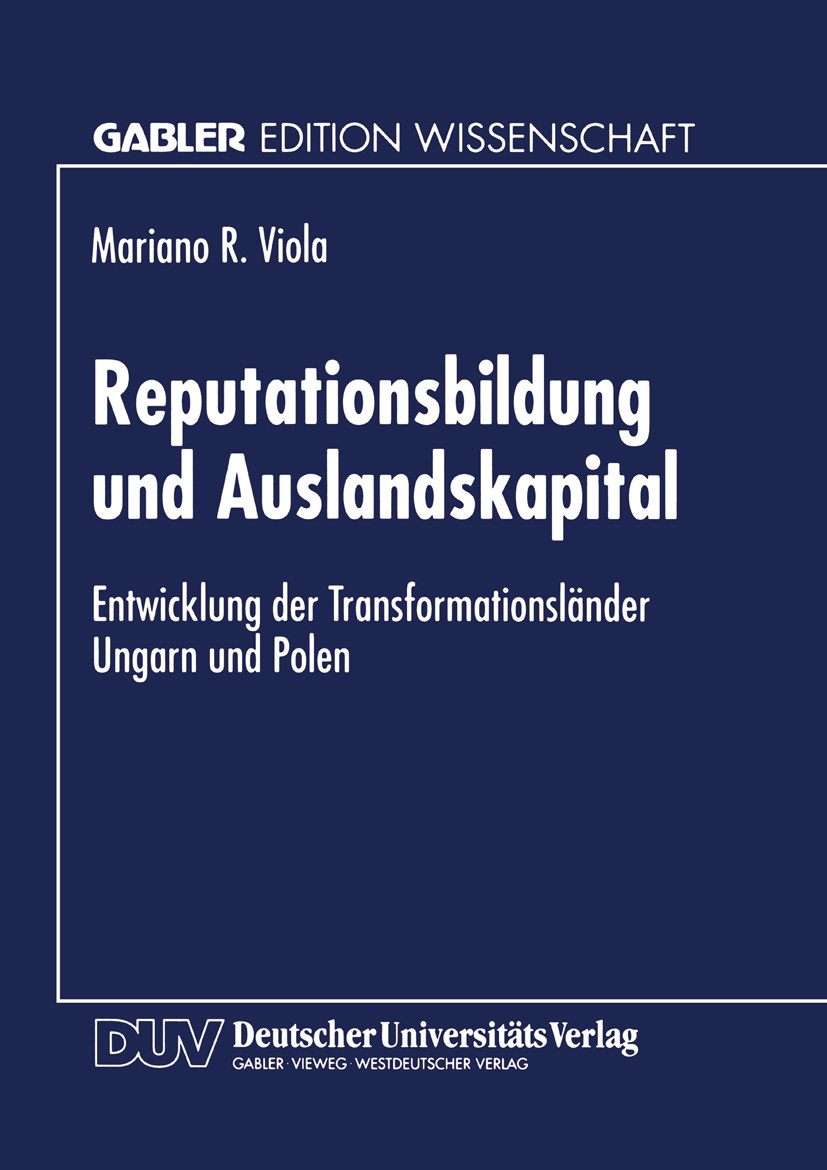 Titlebook: Reputationsbildung und Auslandskapital; Entwicklung der Tran Mariano R. Viola Textbook 1996 Springer Fachmedien Wiesbaden 1996 Direktinvest Titlebook: Reputationsbildung und Auslandskapital; Entwicklung der Tran Mariano R. Viola Textbook 1996 Springer Fachmedien Wiesbaden 1996 Direktinvest