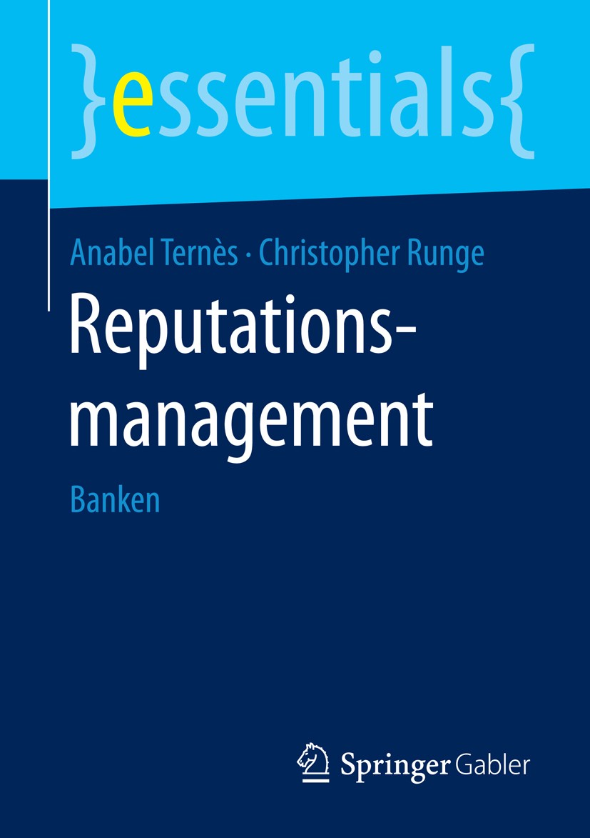 Titlebook: Reputationsmanagement; Banken Anabel Ternès,Christopher Runge Book 2015 Springer Fachmedien Wiesbaden GmbH, ein Teil von Springer Nature 20 Titlebook: Reputationsmanagement; Banken Anabel Ternès,Christopher Runge Book 2015 Springer Fachmedien Wiesbaden GmbH, ein Teil von Springer Nature 20