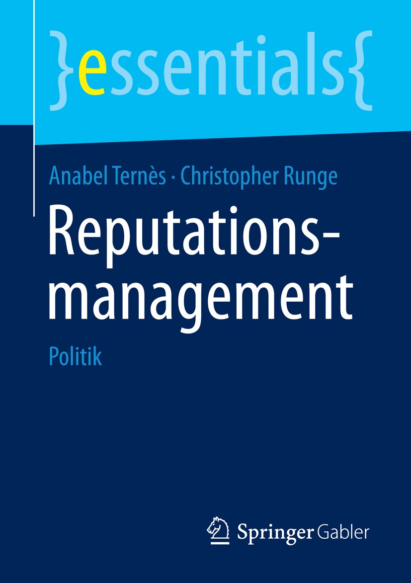 Titlebook: Reputationsmanagement; Politik Anabel Ternès,Christopher Runge Book 2015 Springer Fachmedien Wiesbaden GmbH, ein Teil von Springer Nature 2 Titlebook: Reputationsmanagement; Politik Anabel Ternès,Christopher Runge Book 2015 Springer Fachmedien Wiesbaden GmbH, ein Teil von Springer Nature 2