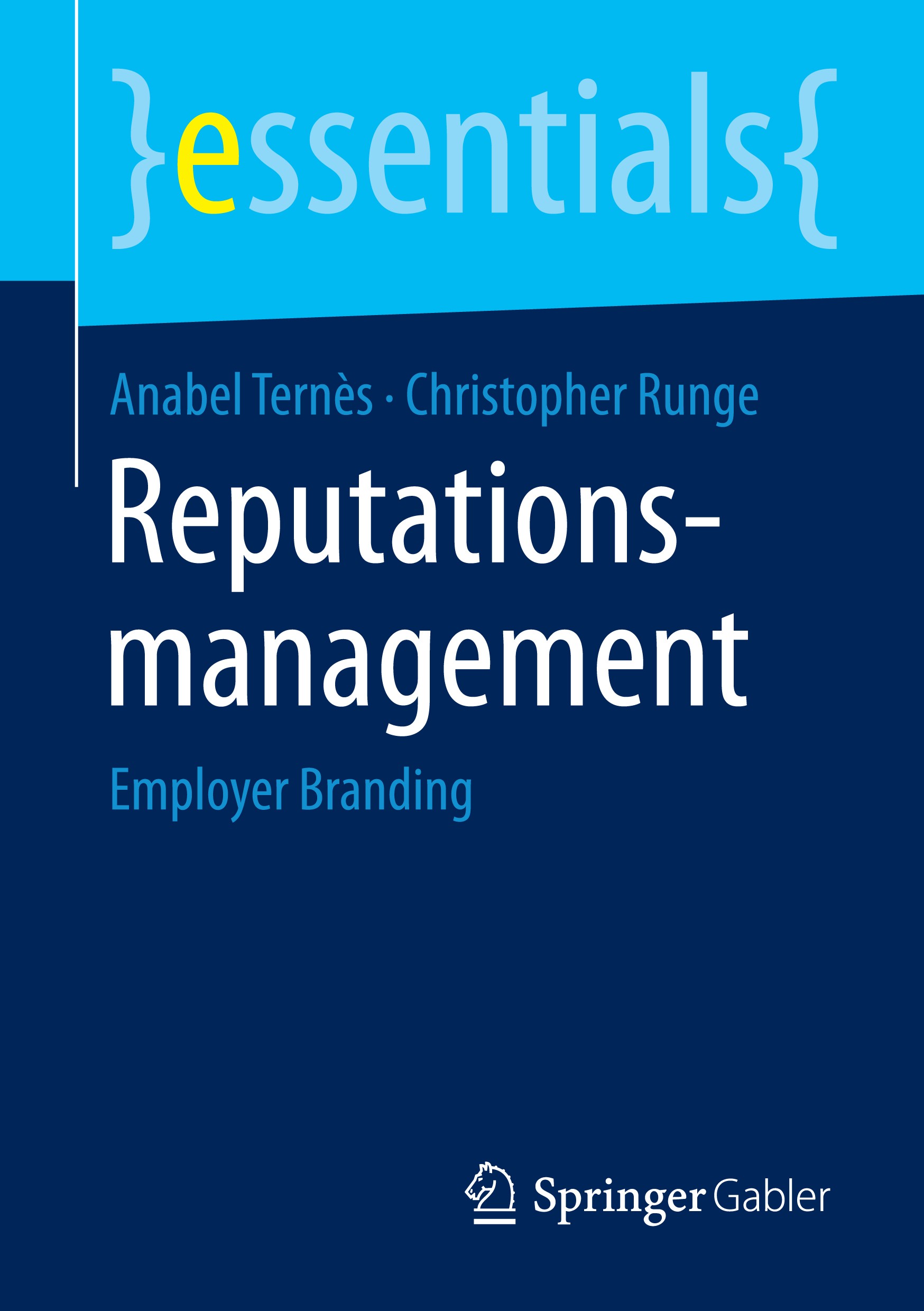 Titlebook: Reputationsmanagement; Employer Branding Anabel Ternès,Christopher Runge Book 2016 Springer Fachmedien Wiesbaden GmbH, ein Teil von Springe Titlebook: Reputationsmanagement; Employer Branding Anabel Ternès,Christopher Runge Book 2016 Springer Fachmedien Wiesbaden GmbH, ein Teil von Springe