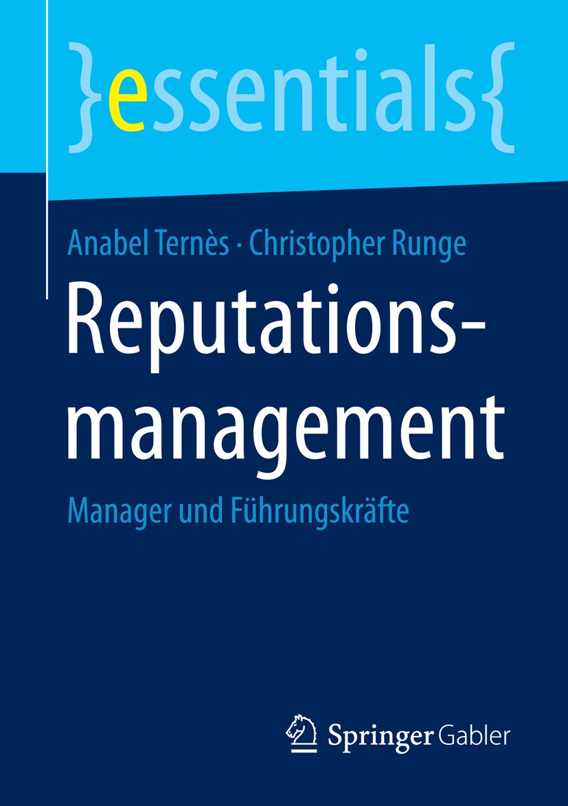 Titlebook: Reputationsmanagement; Manager und Führungs Anabel Ternès,Christopher Runge Book 2015 Springer Fachmedien Wiesbaden GmbH, ein Teil von Spri Titlebook: Reputationsmanagement; Manager und Führungs Anabel Ternès,Christopher Runge Book 2015 Springer Fachmedien Wiesbaden GmbH, ein Teil von Spri