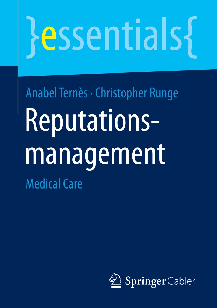 Titlebook: Reputationsmanagement; Medical Care Anabel Ternès,Christopher Runge Book 2015 Springer Fachmedien Wiesbaden GmbH, ein Teil von Springer Nat Titlebook: Reputationsmanagement; Medical Care Anabel Ternès,Christopher Runge Book 2015 Springer Fachmedien Wiesbaden GmbH, ein Teil von Springer Nat