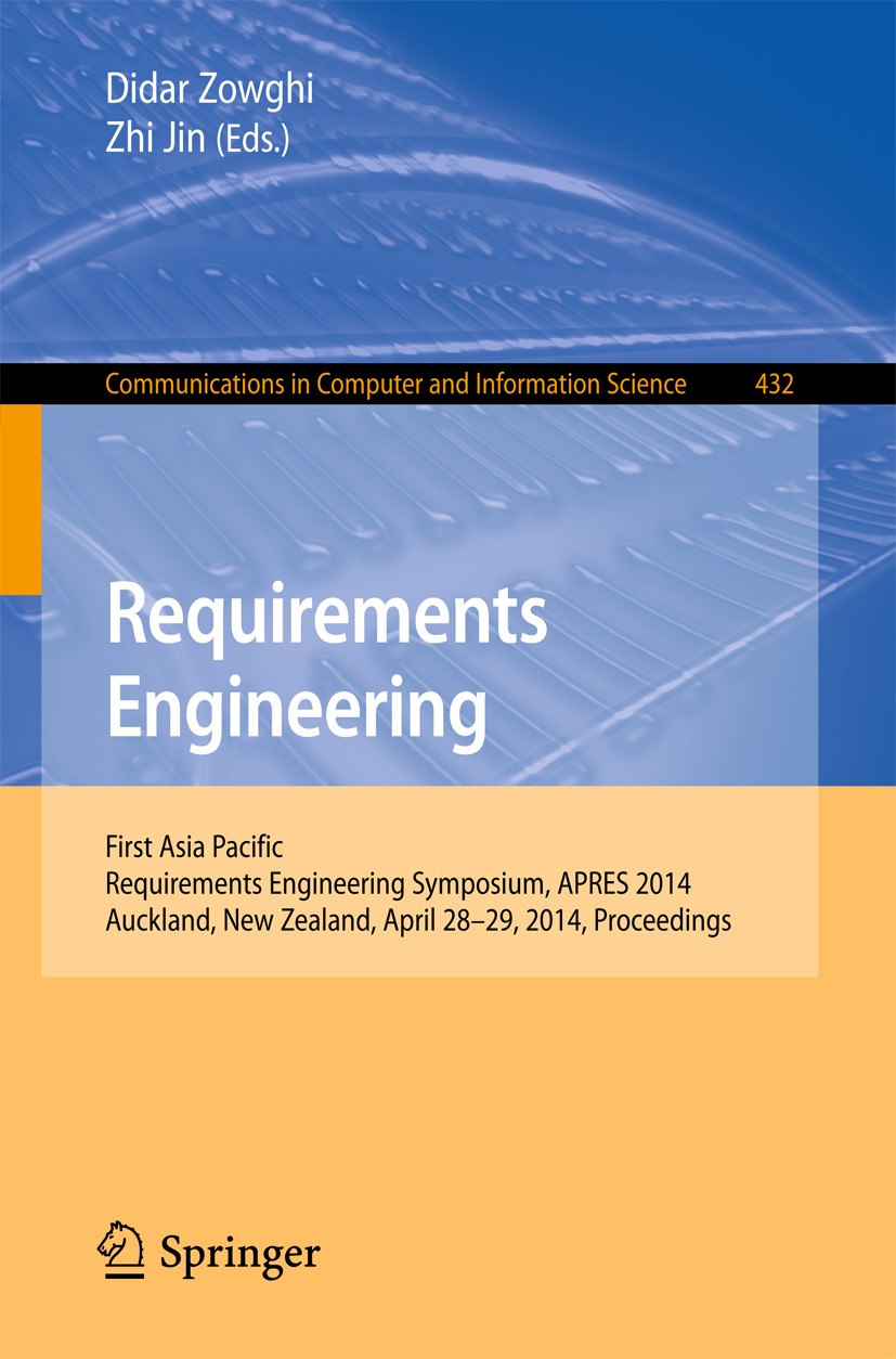 Titlebook: Requirements Engineering; First Asia Pacific R Didar Zowghi,Zhi Jin Conference proceedings 2014 Springer-Verlag Berlin Heidelberg 2014 mode Titlebook: Requirements Engineering; First Asia Pacific R Didar Zowghi,Zhi Jin Conference proceedings 2014 Springer-Verlag Berlin Heidelberg 2014 mode