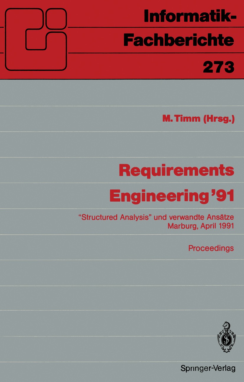 Titlebook: Requirements Engineering ’91; “Structured Analysis Michael Timm Conference proceedings 1991 Springer-Verlag Berlin Heidelberg 1991 Anforder Titlebook: Requirements Engineering ’91; “Structured Analysis Michael Timm Conference proceedings 1991 Springer-Verlag Berlin Heidelberg 1991 Anforder