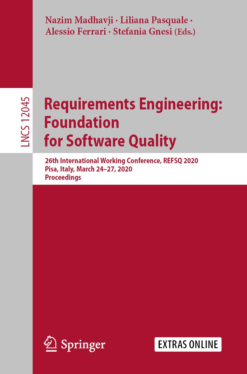 Titlebook: Requirements Engineering: Foundation for Software Quality; 26th International W Nazim Madhavji,Liliana Pasquale,Stefania Gnesi Conference p Titlebook: Requirements Engineering: Foundation for Software Quality; 26th International W Nazim Madhavji,Liliana Pasquale,Stefania Gnesi Conference p