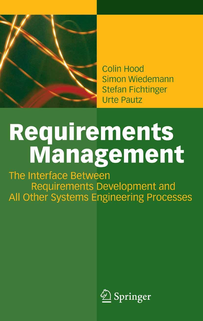 Titlebook: Requirements Management; The Interface Betwee Colin Hood,Simon Wiedemann,Urte Pautz Book 2008 Springer-Verlag Berlin Heidelberg 2008 Change Titlebook: Requirements Management; The Interface Betwee Colin Hood,Simon Wiedemann,Urte Pautz Book 2008 Springer-Verlag Berlin Heidelberg 2008 Change