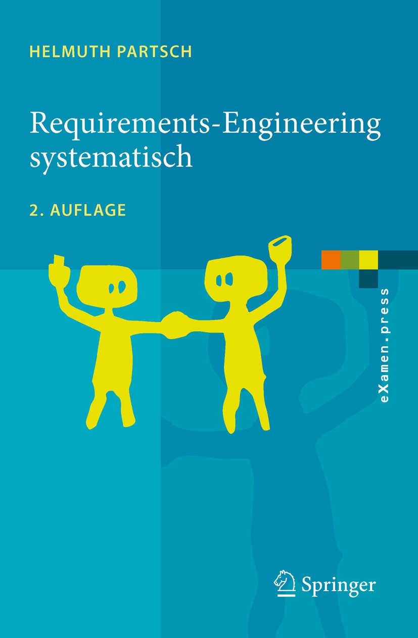 Titlebook: Requirements-Engineering systematisch; Modellbildung für so Helmuth A. Partsch Textbook 2010Latest edition Springer-Verlag Berlin Heidelber Titlebook: Requirements-Engineering systematisch; Modellbildung für so Helmuth A. Partsch Textbook 2010Latest edition Springer-Verlag Berlin Heidelber