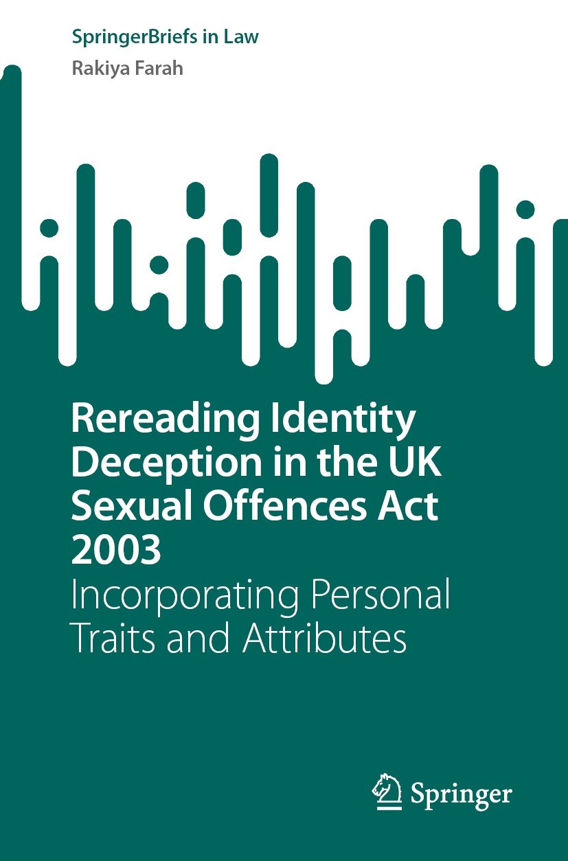 Titlebook: Rereading Identity Deception in the UK Sexual Offences Act 2003; Incorporating Person Rakiya Farah Book 2023 The Editor(s) (if applicable) Titlebook: Rereading Identity Deception in the UK Sexual Offences Act 2003; Incorporating Person Rakiya Farah Book 2023 The Editor(s) (if applicable)