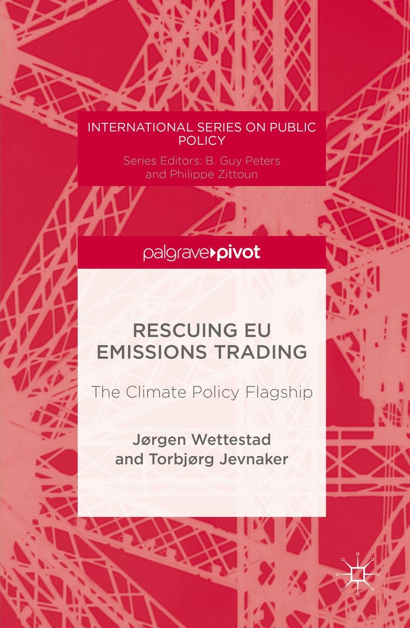 Titlebook: Rescuing EU Emissions Trading; The Climate Policy F Jørgen Wettestad,Torbjørg Jevnaker Book 2016 The Editor(s) (if applicable) and The Auth Titlebook: Rescuing EU Emissions Trading; The Climate Policy F Jørgen Wettestad,Torbjørg Jevnaker Book 2016 The Editor(s) (if applicable) and The Auth