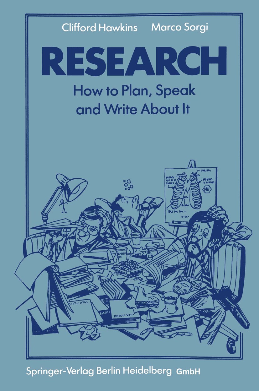 Titlebook: Research; How to Plan, Speak a Clifford Hawkins (Honorary Consultant Physician, B Book 19851st edition Springer-Verlag London 1985 material Titlebook: Research; How to Plan, Speak a Clifford Hawkins (Honorary Consultant Physician, B Book 19851st edition Springer-Verlag London 1985 material