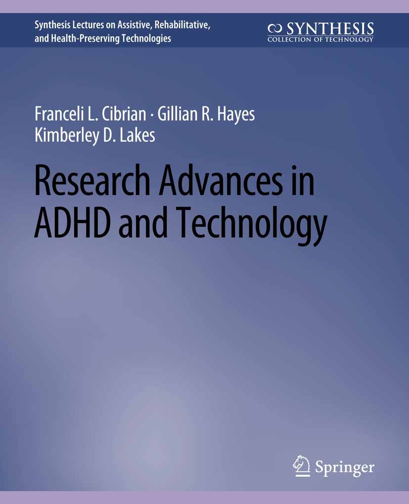 Titlebook: Research Advances in ADHD and Technology; Franceli L. Cibrian,Gillian R. Hayes,Kimberley D. Book 2021 Springer Nature Switzerland AG 2021 Titlebook: Research Advances in ADHD and Technology; Franceli L. Cibrian,Gillian R. Hayes,Kimberley D. Book 2021 Springer Nature Switzerland AG 2021