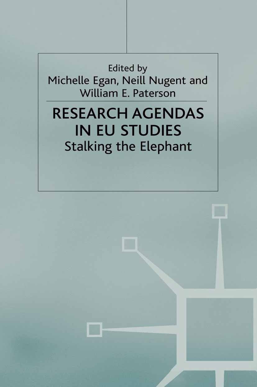 Titlebook: Research Agendas in EU Studies; Stalking the Elephan Michelle Egan (Associate Professor and Jean Monnet Book 2010 Palgrave Macmillan, a div Titlebook: Research Agendas in EU Studies; Stalking the Elephan Michelle Egan (Associate Professor and Jean Monnet Book 2010 Palgrave Macmillan, a div