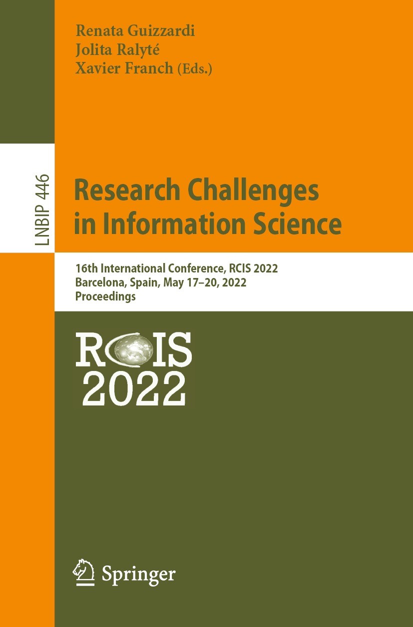 Titlebook: Research Challenges in Information Science; 16th International C Renata Guizzardi,Jolita Ralyté,Xavier Franch Conference proceedings 2022 T Titlebook: Research Challenges in Information Science; 16th International C Renata Guizzardi,Jolita Ralyté,Xavier Franch Conference proceedings 2022 T