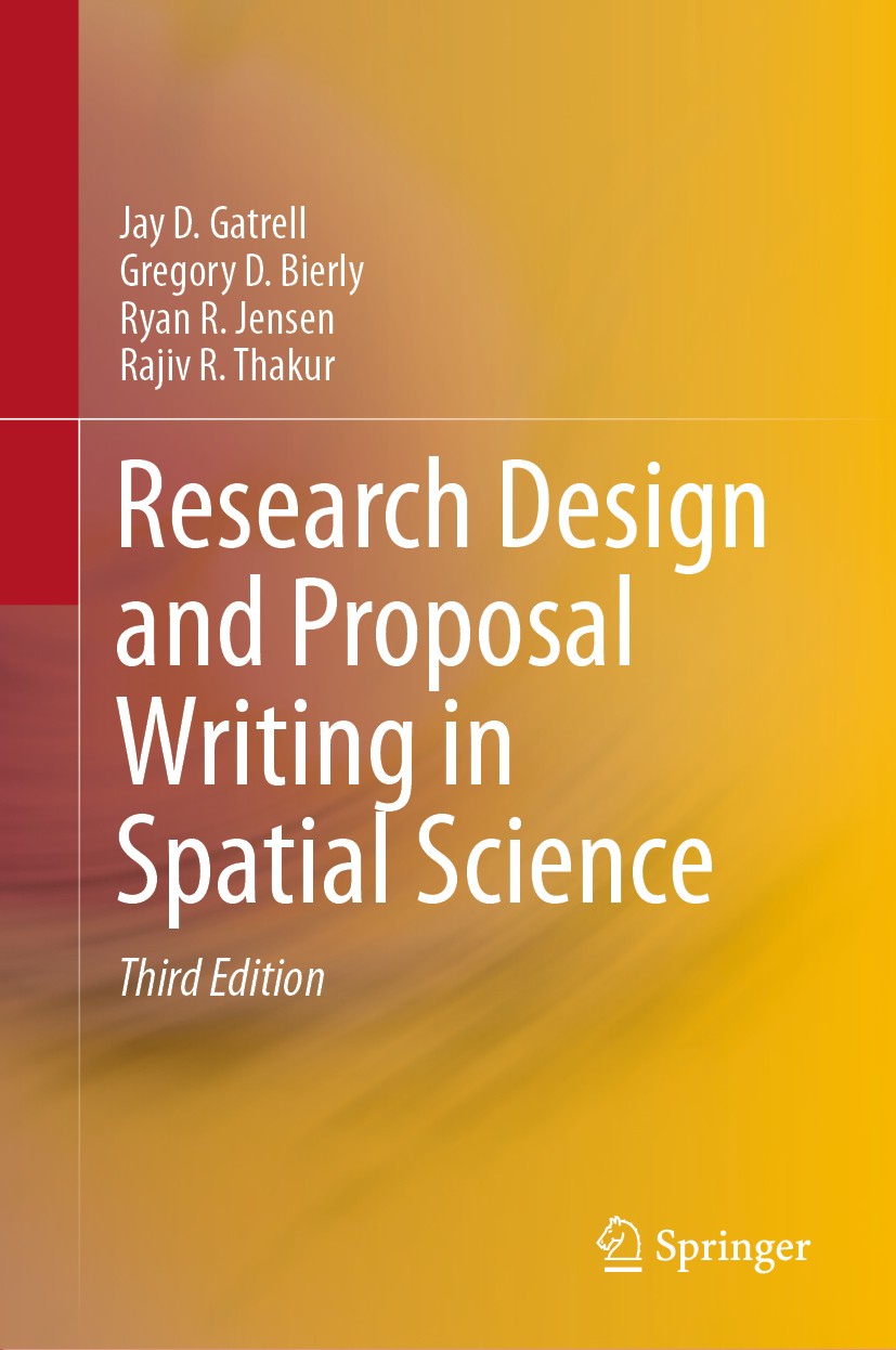 Titlebook: Research Design and Proposal Writing in Spatial Science; Jay D. Gatrell,Gregory D. Bierly,Rajiv R. Thakur Book 2020Latest edition Springer Titlebook: Research Design and Proposal Writing in Spatial Science; Jay D. Gatrell,Gregory D. Bierly,Rajiv R. Thakur Book 2020Latest edition Springer