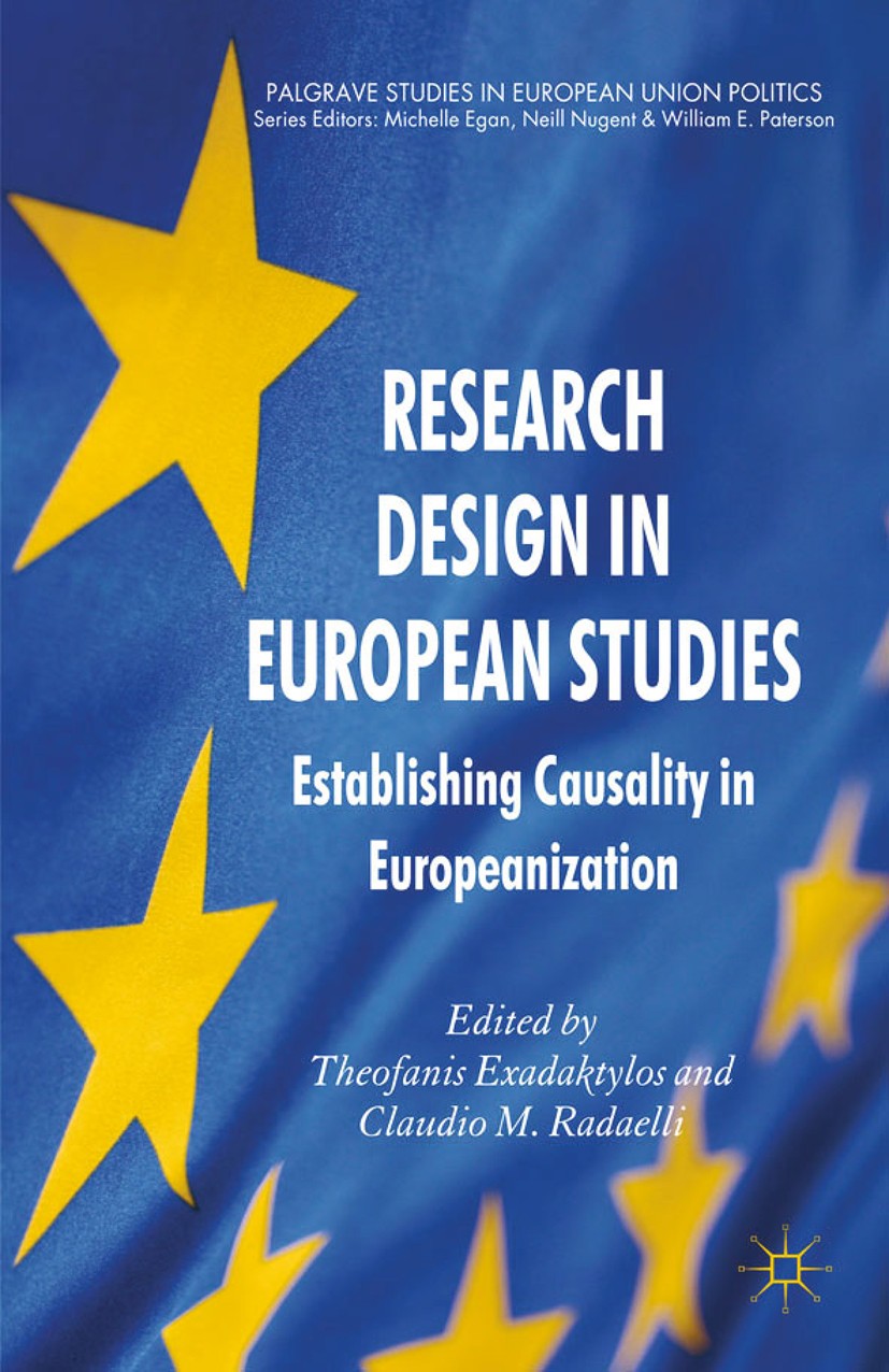 Titlebook: Research Design in European Studies; Establishing Causali Theofanis Exadaktylos,Claudio M. Radaelli Book 2012 Palgrave Macmillan, a divisio Titlebook: Research Design in European Studies; Establishing Causali Theofanis Exadaktylos,Claudio M. Radaelli Book 2012 Palgrave Macmillan, a divisio