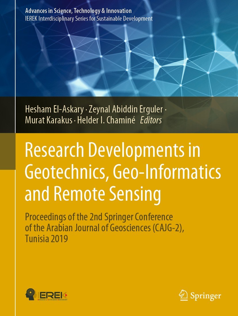 Titlebook: Research Developments in Geotechnics, Geo-Informatics and Remote Sensing; Proceedings of the 2 Hesham El-Askary,Zeynal Abiddin Erguler,Held Titlebook: Research Developments in Geotechnics, Geo-Informatics and Remote Sensing; Proceedings of the 2 Hesham El-Askary,Zeynal Abiddin Erguler,Held