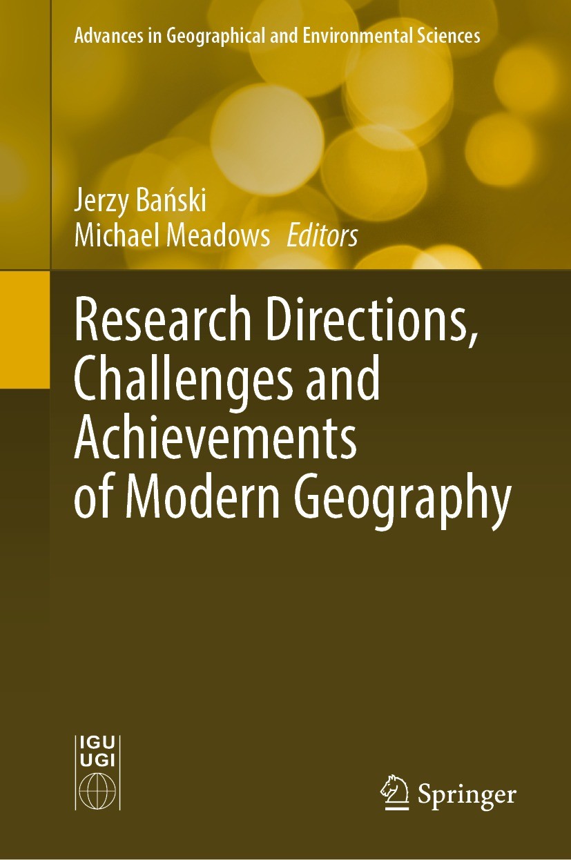 Titlebook: Research Directions, Challenges and Achievements of Modern Geography; Jerzy Bański,Michael Meadows Book 2023 The Editor(s) (if applicable) Titlebook: Research Directions, Challenges and Achievements of Modern Geography; Jerzy Bański,Michael Meadows Book 2023 The Editor(s) (if applicable)